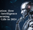 AI Revolution: How Artificial Intelligence is Transforming Everyday Life in 2024