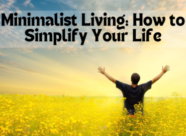 Minimalist Living: How to Simplify Your Life