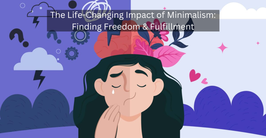 The Life-Changing Impact of Minimalism: Finding Freedom & Fulfillment | Wefocuseducom