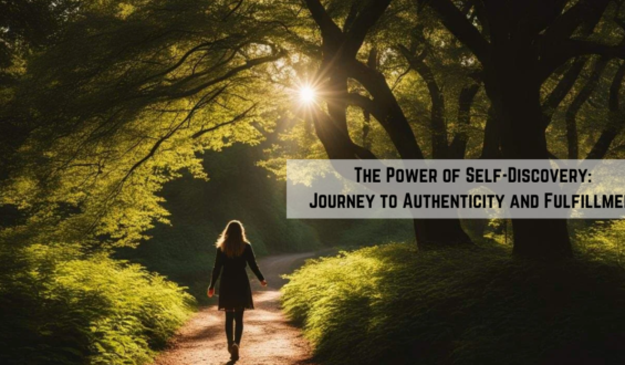The Power of Self-Discovery: Journey to Authenticity and Fulfillment