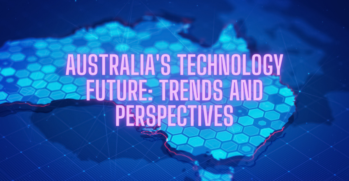 Australia’s Technology Future: Trends and Perspectives