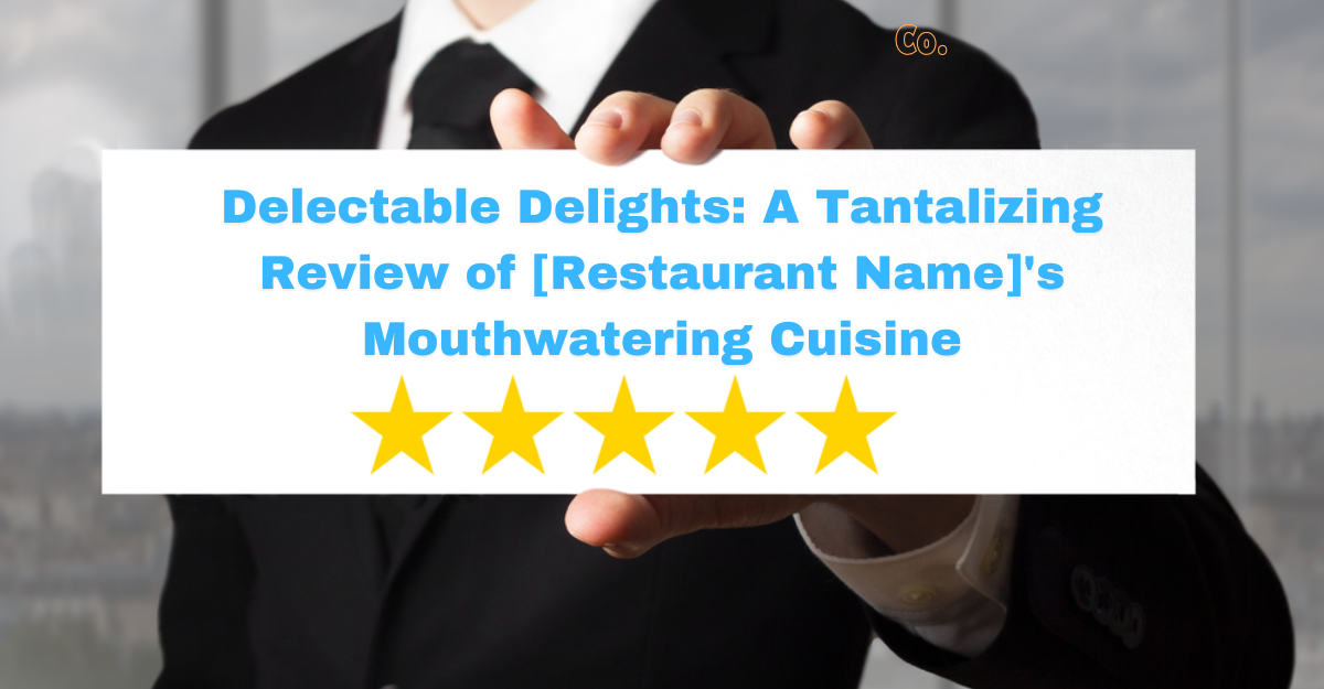 Delectable Delights: A Tantalizing Review of [Restaurant Name]’s Mouthwatering Cuisine