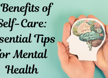 5 Benefits of Self-Care: Essential Tips for Mental Health