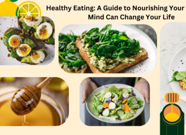 Healthy Eating: A Guide to Nourishing Your Body and Mind Can Change Your Life