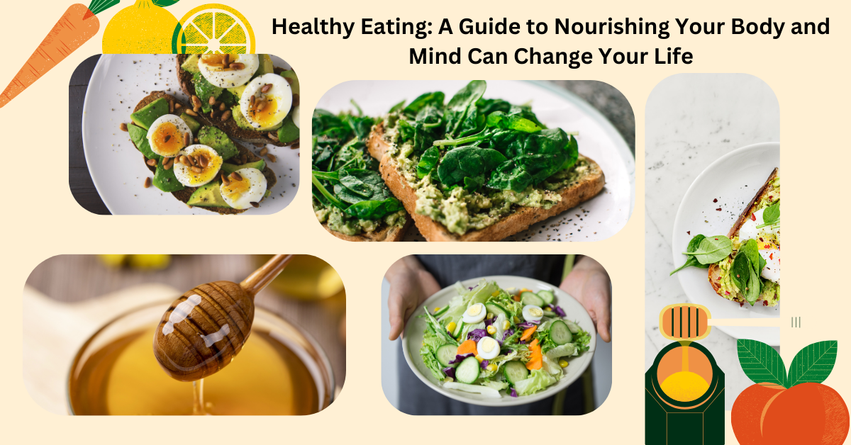 Healthy Eating: A Guide to Nourishing Your Body and Mind Can Change Your Life