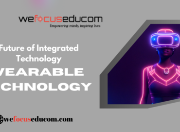 The Future of Integrated Technology Into Our Daily Lives: Wearable Technology