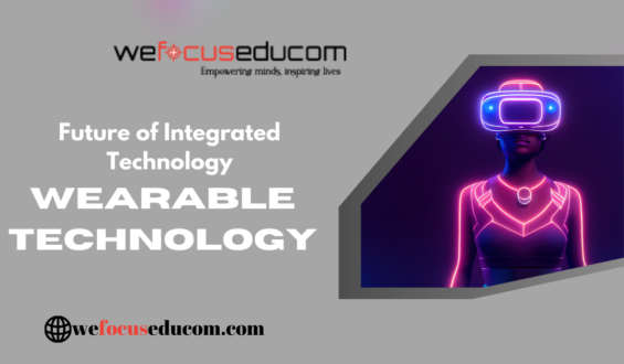 The Future of Integrated Technology Into Our Daily Lives: Wearable Technology