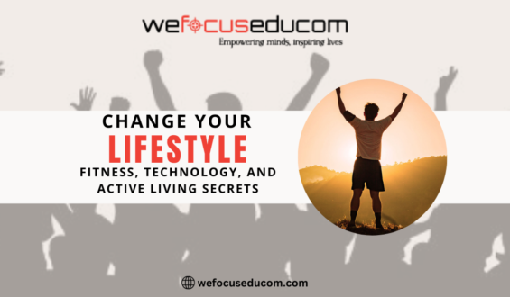 Change Your Lifestyle: Fitness, Technology, and Active Living Secrets