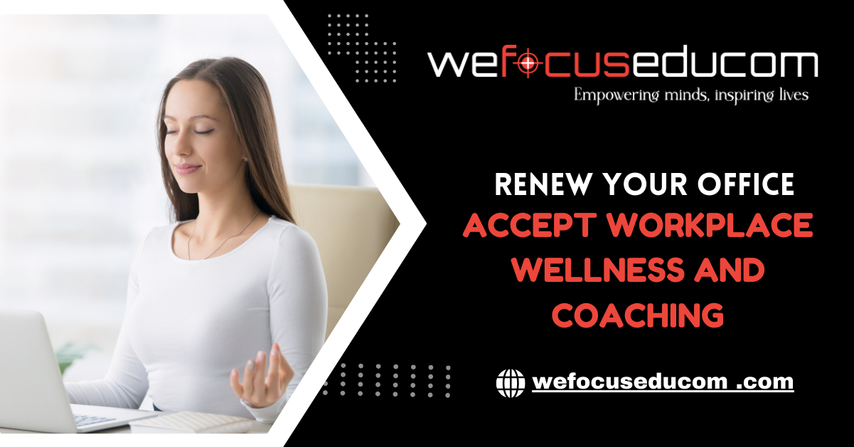 Renew Your Office: Accept Workplace Wellness and Coaching