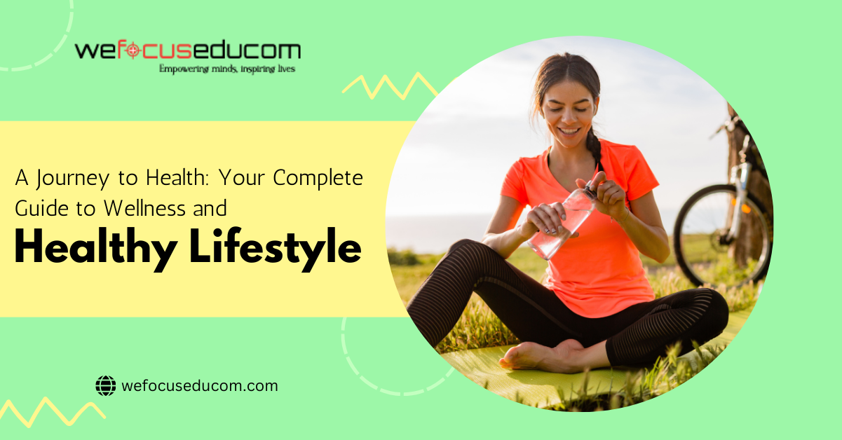 A Journey to Health: Your Complete Guide to Wellness and Healthy Lifestyle