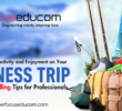 Maximizing Productivity and Enjoyment on Your Business Trip: Essential Travelling Tips for Professionals