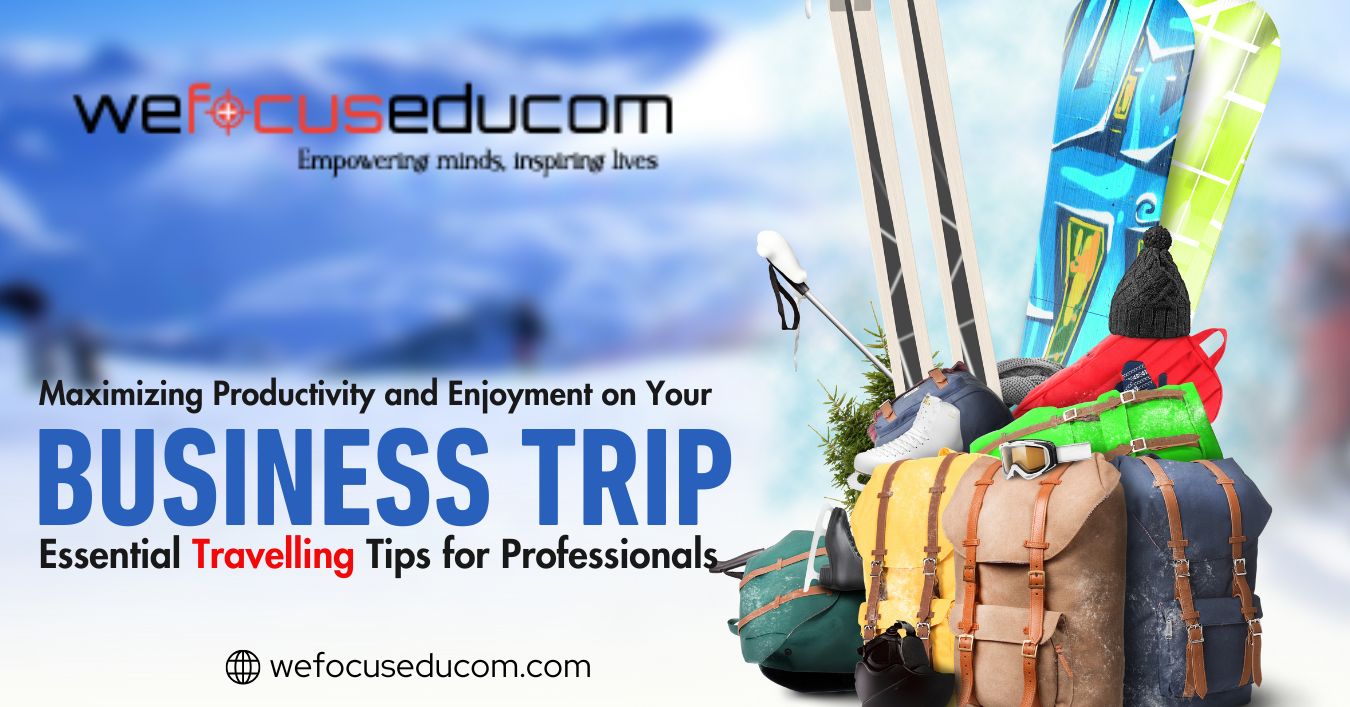 Maximizing Productivity and Enjoyment on Your Business Trip: Essential Travelling Tips for Professionals