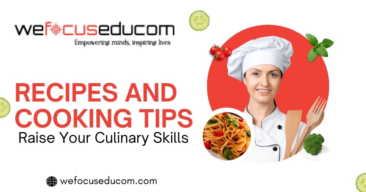 Recipes and Cooking Tips: Raise Your Culinary Skills