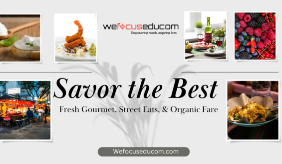 Savor the Best: Fresh Gourmet, Street Eats, & Organic Fare