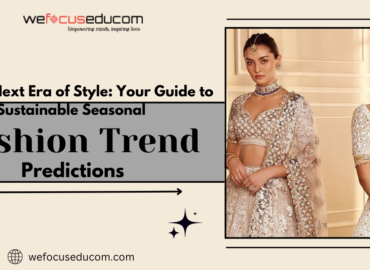 Find the Next Era of Style: Your Guide to Sustainable Seasonal Fashion Trend Predictions