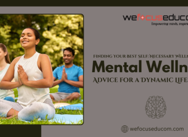 Finding Your Best Self: Necessary Wellness and Mental Wellness Advice for a Dynamic Lifestyle 