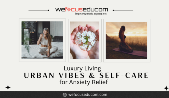 Luxury Living: Urban Vibes & Self-Care for Anxiety Relief