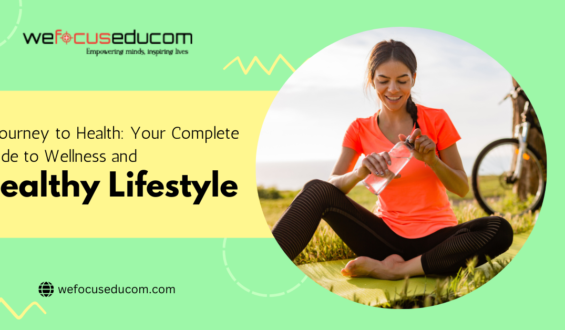 A Journey to Health: Your Complete Guide to Wellness and Healthy Lifestyle