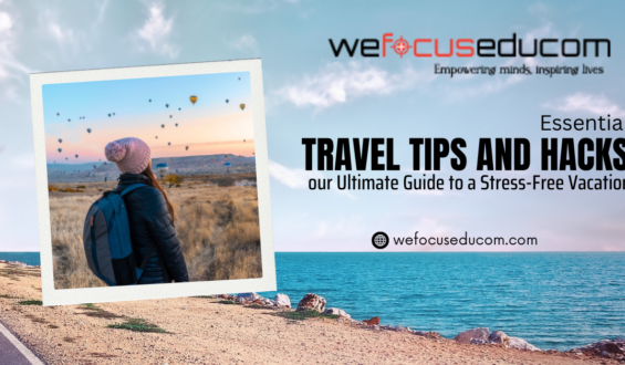 Essential Travel Tips and Hacks: Your Ultimate Guide to a Stress-Free Vacation