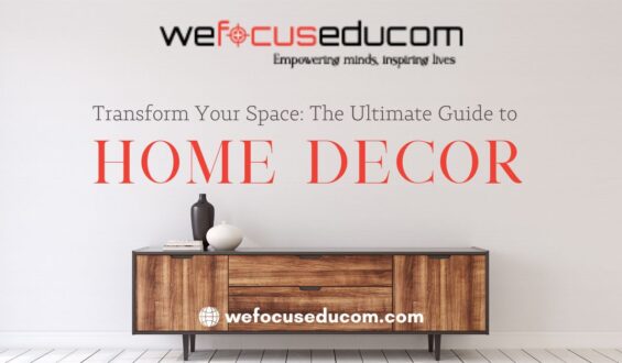 Transform Your Space: The Ultimate Guide to Home Decor