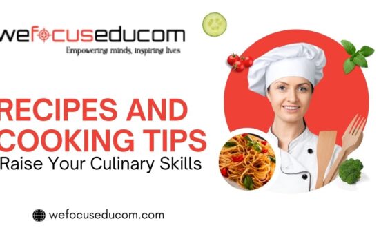 Recipes and Cooking Tips: Raise Your Culinary Skills