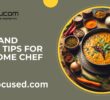 Recipes and Cooking Tips for Every Home Chef